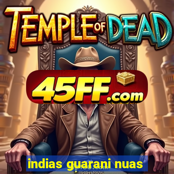 indias guarani nuas